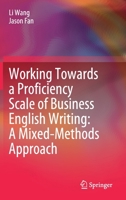 Working Towards a Proficiency Scale of Business English Writing: A Mixed-Methods Approach 9811654484 Book Cover