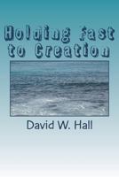 Holding Fast to Creation 1721948031 Book Cover