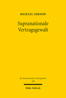 Supranationale Vertragsgewalt: Die Volkerrechtliche Vertragsschlussfahigkeit Der Europaischen Union Aus Kompetenz- Und Legitimationsbezogener Sicht (Jus Internationale Et Europaeum) 3161611063 Book Cover