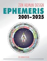 Zen Human Design Ephemeris 2001 - 2025 1931164142 Book Cover