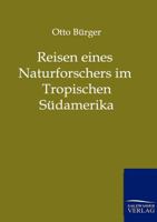 Reisen Eines Naturforschers Im Tropischen S Damerika 1142677591 Book Cover