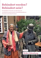 Behindert werden? Behindert sein?: Persönlichkeits-Portraits von Menschen mit verschiedenen psychosozialen Gesundheitsproblemen - historisch sowie aktuell Lebende (German Edition) 3752648864 Book Cover