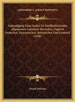 Ankundigung Eines Nachst Zu Verdffentlichenden Allgemeinen Lateinisch-Slavischen, Zugleich Deutschen, Franzosischen, Italienischen Und Eventuell (1858) 1162432195 Book Cover