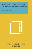 New England Treasury of American Beginnings: Essex Institute 1258335042 Book Cover