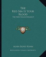 The Red Sea Is Your Blood: The New Enlightenment 1258990806 Book Cover