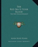 The Red Sea Is Your Blood: The New Enlightenment 1162562218 Book Cover