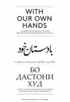 With Our Own Hands: A Celebration of Food and Life in the Pamir Mountains of Afghanistan and Tadjikistan 9460222277 Book Cover