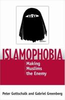 Islamophobia: Making Muslims the Enemy 0742552861 Book Cover