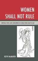 Women Shall Not Rule: Imperial Wives and Concubines in China from Han to Liao 1538141949 Book Cover