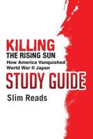Killing the Rising Sun: How America Vanquished World War II Japan - Study Guide 1537418688 Book Cover