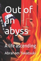Out of an abyss: A life ascending B08W36XBC7 Book Cover