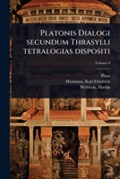 Platonis Dialogi secundum Thrasylli tetralogias dispositi (Ancient Greek Edition) 1024516792 Book Cover