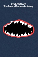 Eva Kotátková: The Dream Machine Is Asleep 8867493280 Book Cover