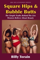 Square Hips & Bubble Butts: The Simple Truths Behind The Lies Women Believe About Beauty 1687326320 Book Cover