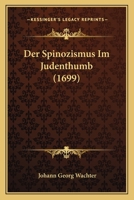 Der Spinozismus Im Judenthumb (1699) 1166051234 Book Cover
