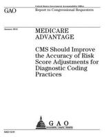 Medicare Advantage  : CMS should improve the accuracy of risk score adjustments for diagnostic coding practices : report to congressional requesters. 1287207146 Book Cover