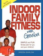 Indoor Family Fitness with Greeba 0984484205 Book Cover