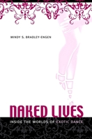 Naked Lives: Inside the Worlds of Exotic Dance 1438426054 Book Cover