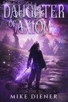 Daughter of Axiom (Axiom Duology) 1735484059 Book Cover