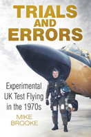 Trials and Errors: Experimental UK Test Flying in the 1970s 0750961600 Book Cover