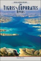 The Tigris & Euphrates Rivers (Rivers in World History) 0791082466 Book Cover