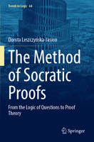 The Method of Socratic Proofs: From the Logic of Questions to Proof Theory (Trends in Logic, 64) 3031824539 Book Cover