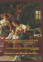 Direito de Familia e Costumes Alternativos - Volume 2: Estudo Juridico, Antropologico e Social da Familia 1980217386 Book Cover