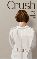 Crush: The Art of One-Sided Love B0GGQTWGY1 Book Cover