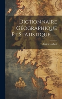 Dictionnaire Géographique Et Statistique, ...... 1021840238 Book Cover