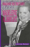 Madame Secretary: The Story of Madeleine Albright (Notable Americans) 1883846234 Book Cover