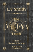 The Shifter's Truth: Book Two of The Rebirth Duet B0B582LDVB Book Cover