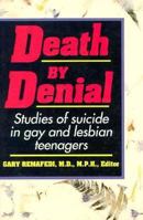 Death by Denial: Studies of Suicide in Gay and Lesbian Teenagers 1555832601 Book Cover