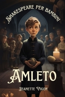 Amleto | Shakespeare per bambini: Shakespeare in una lingua che i bambini capiranno e ameranno (Italian Edition) B0CV4DLXTN Book Cover