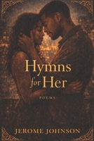 Hymns For Her: For the woman who changed how he loves. B0GHN4RMCX Book Cover