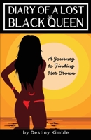 Diary of a Lost Black Queen: A Journey to Finding Her Crown 1513696408 Book Cover