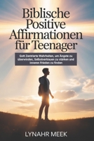 Biblische Positive Affirmationen Für Teenager: Gott Zentrierte Wahrheiten, um Ängste zu überwinden, Selbstvertrauen zu stärken und inneren Frieden zu finden (German Edition) B0GK8PMDCR Book Cover