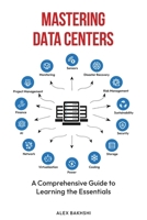 Mastering Data Centers: A Comprehensive Guide to Learning the Essentials B0DN1QFR1J Book Cover