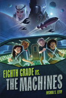 Eighth Grade vs. the Machines 1541598946 Book Cover