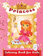 Princess Coloring Book for Girls: Beautiful Princesses Illustrations to Color for girls ages 4-9 - This book will unlock your daughter's best skills while having fun with princesses and fairies- Gorge 2018936441 Book Cover