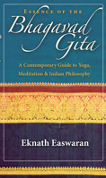Essence of the Bhagavad Gita: A Contemporary Guide to Yoga, Meditation, and Indian Philosophy 1586380680 Book Cover