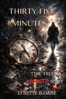 Thirty-Five Minutes: Time Freezes, Secrets Don't B0GTR2D81W Book Cover