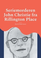 Seriemorderen John Christie fra Rillington Place 874303411X Book Cover