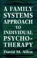 Family Systems Approach to Individual Psychotherapy 1568212461 Book Cover