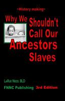 Why We Shouldn't Call Our Ancestors Slaves 0985689609 Book Cover