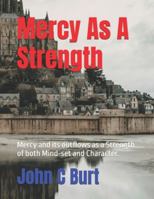 Mercy As A Strength: Mercy and its outflows as a Strength of both Mind-set and Character. B0G4WH829P Book Cover