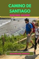 CAMINO DE SANTIAGO HIKING GUIDE (Trails of the World: Ultimate Hiking Guides) B0FPM5MRX6 Book Cover
