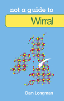 Not a Guide to Wirral 075249919X Book Cover