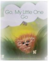 Go, My Little One, Go 136765985X Book Cover