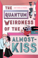 The Quantum Weirdness of the Almost-Kiss 1419739727 Book Cover