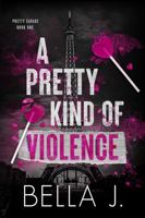 A Pretty Kind of Violence (Pretty Savage) B0HCX7LGBX Book Cover